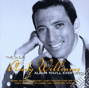 Andy Williams - Only Andy Williams Album You'Ll Ever Need cd musicale di Andy Williams