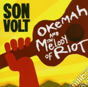 Son Volt - Okemah & The Melody Of Riot cd musicale di SON VOLT