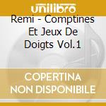 Remi - Comptines Et Jeux De Doigts Vol.1 cd