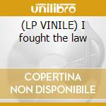 (LP VINILE) I fought the law cd