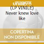 (LP VINILE) Never knew love like cd