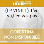 (LP VINILE) T'en va,t'en vas pas cd