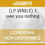 (LP VINILE) I owe you nothing cd