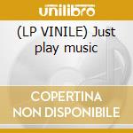 (LP VINILE) Just play music cd
