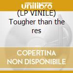 (LP VINILE) Tougher than the res cd