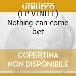 (LP VINILE) Nothing can come bet cd