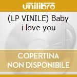 (LP VINILE) Baby i love you cd