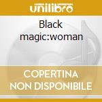 Black magic:woman cd