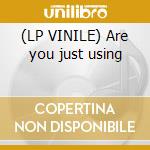 (LP VINILE) Are you just using cd
