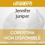 Jennifer juniper cd