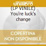 (LP VINILE) You're luck's change cd