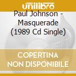 Paul Johnson - Masquerade (1989 Cd Single) cd