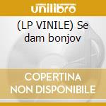 (LP VINILE) Se dam bonjov cd