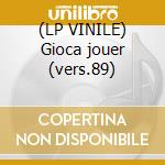 (LP VINILE) Gioca jouer (vers.89) lp vinile di Fiorello