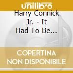 Harry Connick Jr. - It Had To Be You cd
