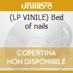 (LP VINILE) Bed of nails cd