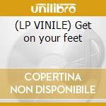 (LP VINILE) Get on your feet lp vinile di Gloria Estefan