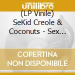 (LP Vinile) SeKid Creole & Coconuts - Sex Of  vinile