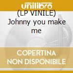 (LP VINILE) Johnny you make me cd
