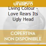 Living Colour - Love Rears Its Ugly Head cd