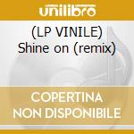 (LP VINILE) Shine on (remix) lp vinile di Out! Sold