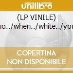 (LP VINILE) Yuo../when../white../you.. lp vinile di Sharp Ten