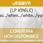 (LP VINILE) Yuo../when../white../you.. cd