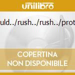 Should../rush../rush../protex.. cd