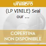 (LP VINILE) Seal our ... cd