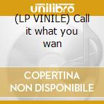 (LP VINILE) Call it what you wan cd