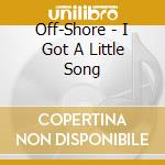 Off-Shore - I Got A Little Song cd