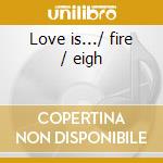 Love is.../ fire / eigh cd musicale di Alice Cooper