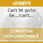 Can't let go/to be.../can't... cd musicale di Mariah Carey