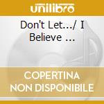 Don't Let.../ I Believe ... cd