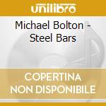 Michael Bolton - Steel Bars cd