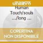 Human Touch/souls .../long ... cd