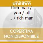 Rich man / you / all .../ rich man cd