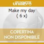 Make my day ( 6 x) cd