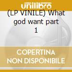 (LP VINILE) What god want part 1 cd