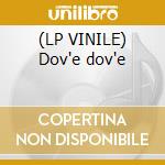 (LP VINILE) Dov'e dov'e cd