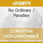 No Ordinary / Paradise cd