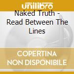 Naked Truth - Read Between The Lines cd