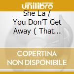 She La / You Don'T Get Away ( That Easy ) / Book