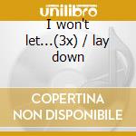 I won't let...(3x) / lay down cd