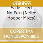 Sade - Feel No Pain (Nellee Hooper Mixes) cd