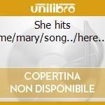 She hits me/mary/song../here...