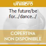 The future/be for../dance../ cd musicale di Leonard Cohen