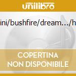 Truganini/bushfire/dream.../hercules cd