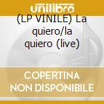 (LP VINILE) La quiero/la quiero (live) lp vinile di Kings Gipsy