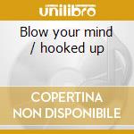 Blow your mind / hooked up cd